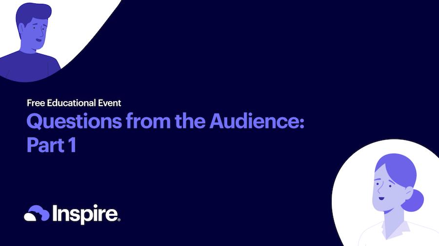 The image is a promotional graphic for a free educational event titled "Questions from the Audience: Part 1" by an organization called Inspire. It features a modern, minimalist design with a blue color scheme and includes stylized illustrations of a male and a female figure. This graphic likely serves as an advertisement or an invitation for the event, designed to be visually appealing and informative, and is part of a series, as indicated by "Part 1".